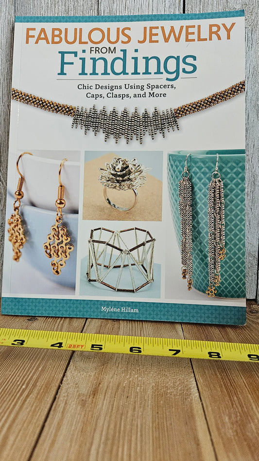 Fabulous Jewelry from Findings Chic Designs Using Spacers, Caps, Clasps, and More Book by Myléne Hillam 2015