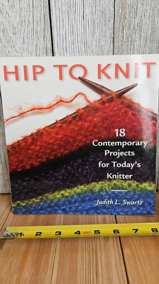 Hip to Knit 18 Contemporary Projects for Today's Knitter Judith Swartz Book Paperback 2002