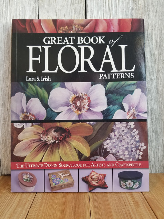 Great Book of Floral Patterns by Lora S Irish Art Book the Ultimate Design Sourcebook for Artist and Craftspeople
