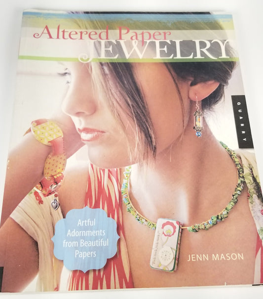 Altered Paper Jewelry: Artful Adornments from Beautiful Papers Jenn Mason book