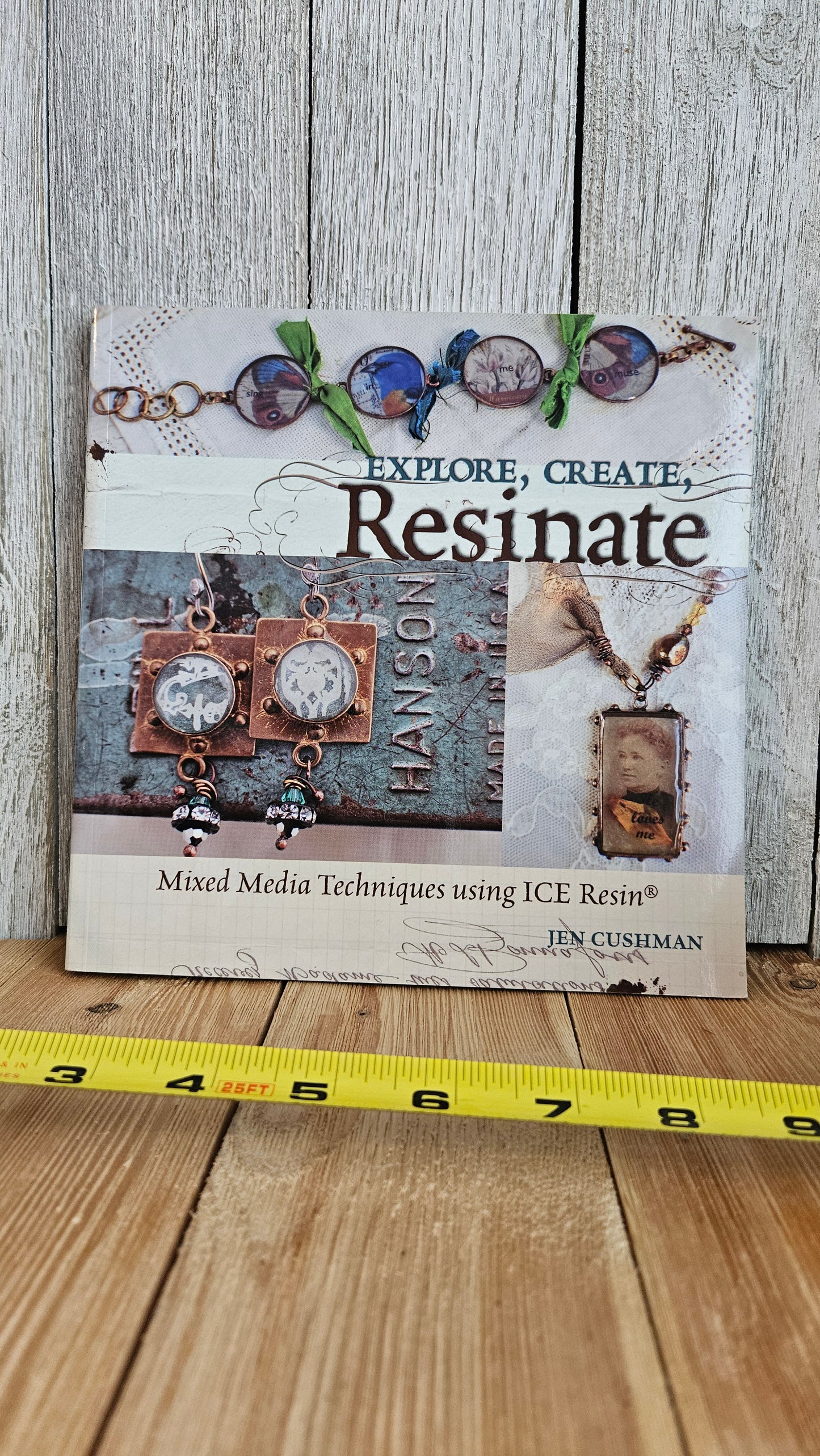 Explore, Create, Resinate: Mixed Media Techniques Using ICE Resin Book Jen Cushman